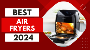 Read more about the article Top 5 Best Air Fryers In 2024