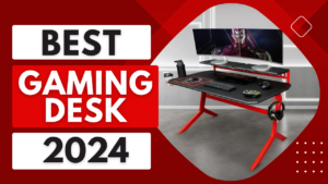 Read more about the article Top 5 Best Gaming Desk In 2024