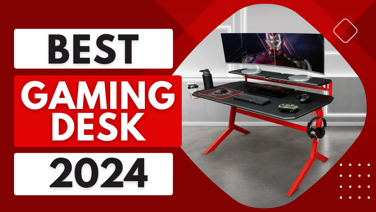 You are currently viewing Top 5 Best Gaming Desk In 2024