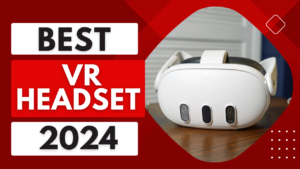 Read more about the article Top 5 Best VR Headset In 2024