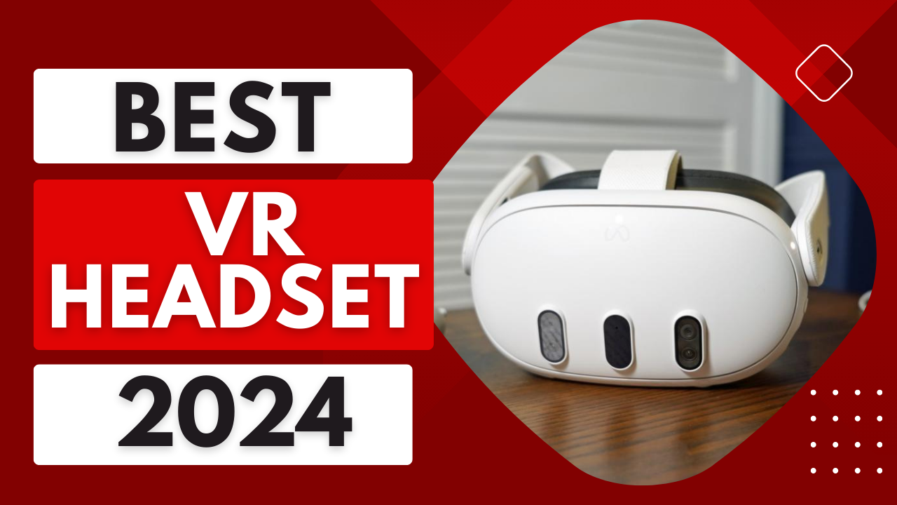 You are currently viewing Top 5 Best VR Headset In 2024