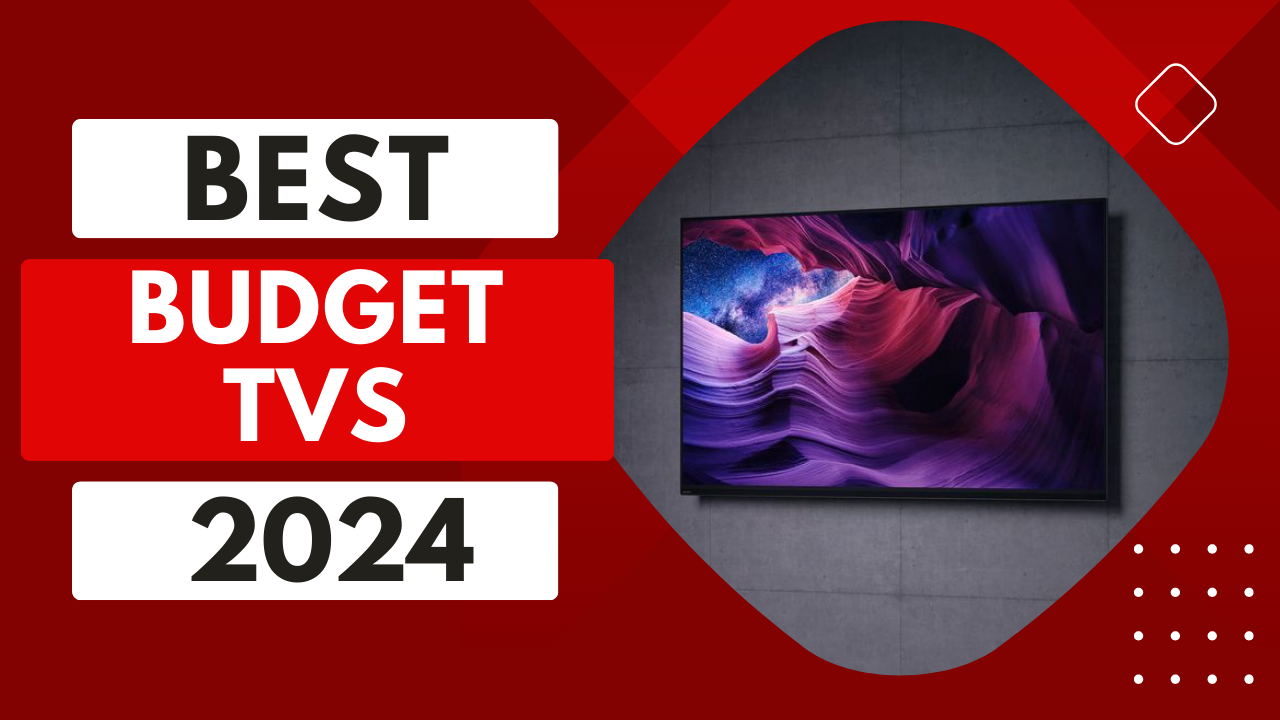 Read more about the article Top 5 Best Budget TVs In 2024