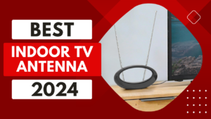 Read more about the article Top 5 Best Indoor TV Antennas In 2024
