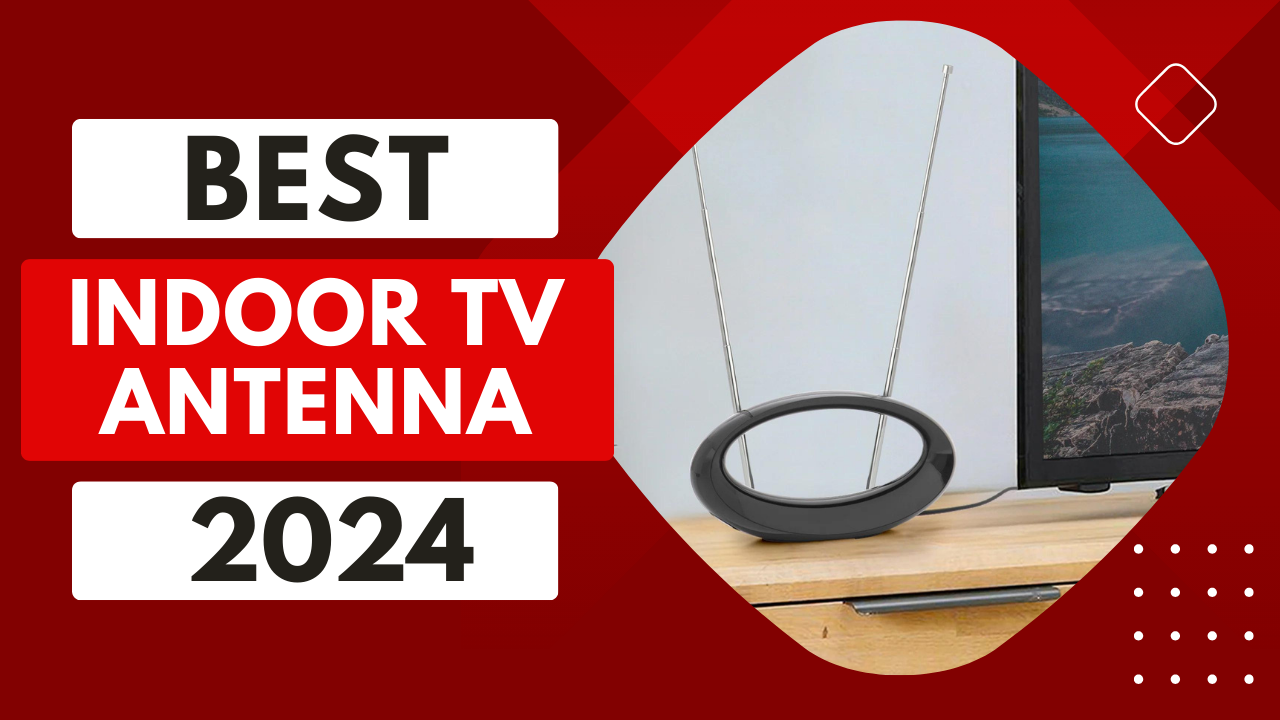 You are currently viewing Top 5 Best Indoor TV Antennas In 2024
