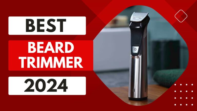 Top 5 Best Beard Trimmer In 2024