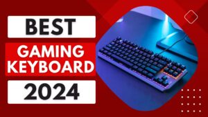 Read more about the article Top 5 Best PC Gaming Keyboards of 2024